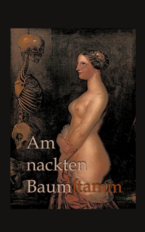 Schulz, B.. Am nackten Baumstamm. Books on Demand, 2024.