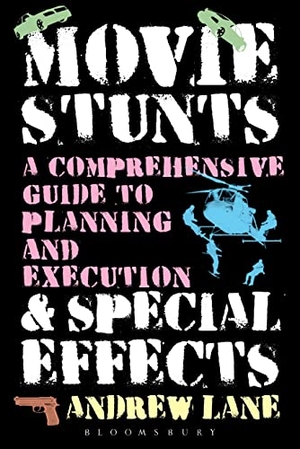 Lane, Andrew. Movie Stunts & Special Effects - A Comprehensive Guide to Planning and Execution. Bloomsbury Academic, 2014.