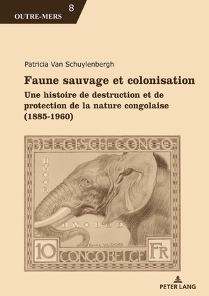 Schuylenbergh, Patricia van. Faune sauvage et colonisation - Une histoire de destruction et de protection de la nature congolaise (1885-1960). Peter Lang, 2019.