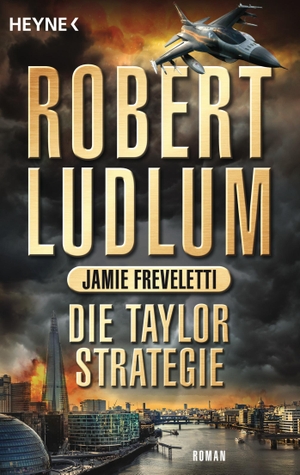 Robert Ludlum / Jamie Freveletti / Norbert Jakober. Die Taylor-Strategie - Roman. Heyne, 2017.