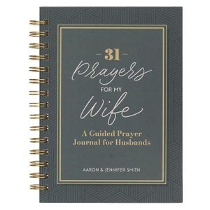 Smith, Aaron / Jennifer Smith. 31 Prayers for My Wife. Christian Art Gifts, 2025.
