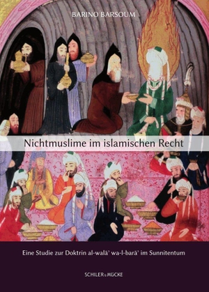 Barsoum, Barino. Nichtmuslime im islamischen Recht - Eine Studie zur Doktrin al-wala' wa-l-bara' im Sunnitentum. Schiler & Mücke GbR, 2023.