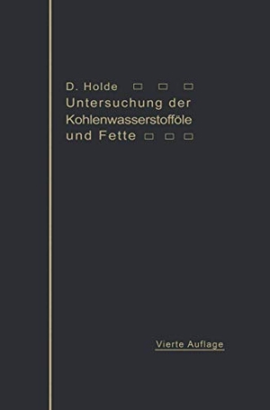 Holde, David. Untersuchung der Kohlenwasserstofföle und Fette - sowie der ihnen verwandten Stoffe. Springer Berlin Heidelberg, 1913.