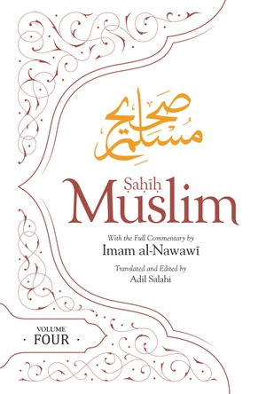 Hussain - Abul Imam. Sahih Muslim (Volume 4) - With the Full Commentary by Imam Nawawi. Kube Publishing, 2021.