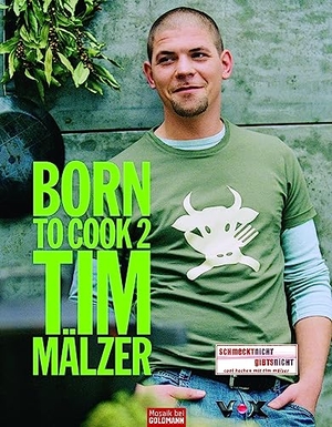 Mälzer, Tim. Born to Cook II. Goldmann Verlag, 2005.