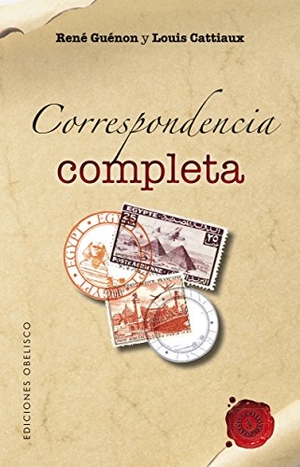 Sánchez i Ferré, Pere / Guénon, René et al. Correspondencia completa. Ediciones Obelisco S.L., 2013.