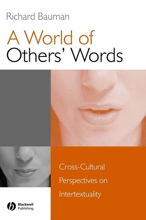 Bauman. A World of Others' Words - Cross-Cultural Perspectives on Intertextuality. John Wiley & Sons, 2004.