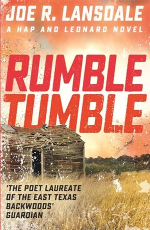 Lansdale, Joe R.. Rumble Tumble - Hap and Leonard Book 5. Hodder & Stoughton, 2016.