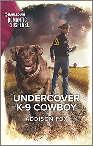 Fox, Addison. Undercover K-9 Cowboy. Harlequin, 2022.
