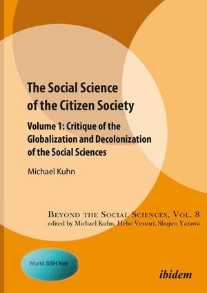 Kuhn, Michael. The Social Science of the Citizen Society Volume 1 - Critique of the Globalization and Decolonization of the Social Sciences. Ibidem-Verlag, 2021.