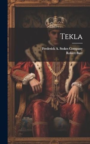 Barr, Robert. Tekla. British Library, Historical Print Editions, 2023.