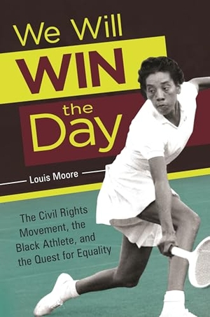 Moore, Louis. We Will Win the Day - The Civil Rights Movement, the Black Athlete, and the Quest for Equality. Praeger, 2017.