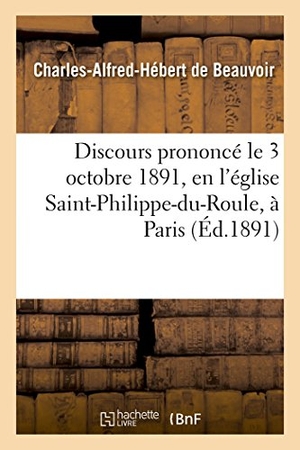 Beauvoir. Discours Prononcé Le 3 Octobre 1891, En l'Église Saint-Philippe-Du-Roule, À Paris, Mariage. Hachette Livre - BNF, 2016.