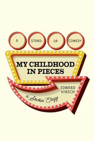 Hirsch, Edward. My Childhood in Pieces - A Stand-Up Comedy, a Skokie Elegy. Knopf Doubleday Publishing Group, 2025.