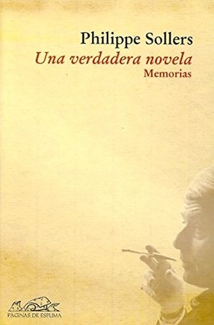 Sollers, Philippe / Mauro Armiño. Una verdadera novela : memorias. Páginas de Espuma SL, 2008.