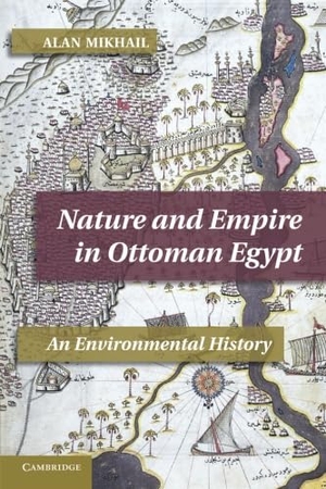 Mikhail, Alan. Nature and Empire in Ottoman Egypt - An Environmental History. Cambridge University Press, 2012.