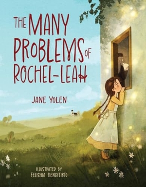 Yolen, Jane. The Many Problems of Rochel-Leah. Behrman House Publishing, 2024.
