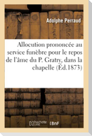 Allocution prononcée au service funèbre pour le repos de l'âme du P. Gratry,