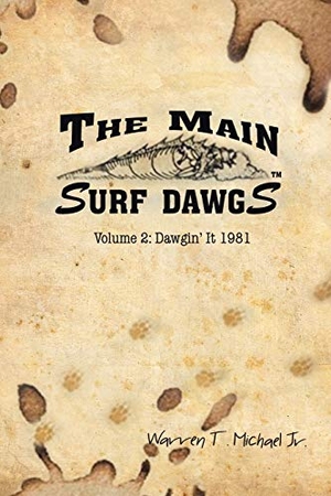 Michael Jr., Warren. The Main Surf Dawgs - Dawgin' It 1981. Xlibris, 2017.