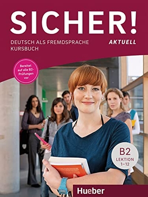 Perlmann-Balme, Michaela / Susanne Schwalb. Sicher! aktuell B2 / Kursbuch - Deutsch als Fremdsprache. Hueber Verlag GmbH, 2018.