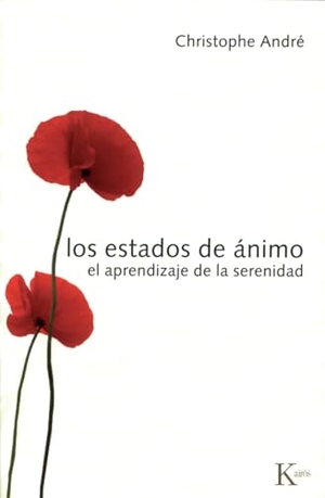 André, Christophe. Los Estados de Ánimo - El Aprendizaje de la Serenidad. Editorial Kairos, 2011.