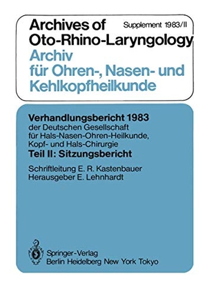 Teil II: Sitzungsbericht - Archives of Oto-Rhino-Laryngology Archiv für Ohren-, Nasen- und Kehlkopfheilkunde Supplement 1983/II. Springer Berlin Heidelberg, 1984.