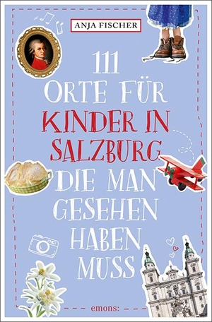 Fischer, Anja. 111 Orte für Kinder in Salzburg, die man gesehen haben muss. Emons Verlag, 2021.