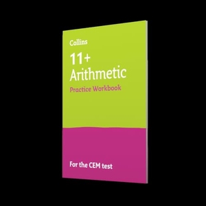 Collins 11. 11 PRACTICE WB ARITHMETIC CEM. Harper Collins Publishers - UK Wholesale Acct, 2018.