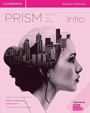 Ostrowska, Sabina / Kate Adams. Prism Intro Teacher's Manual Reading and Writing. Cambridge University Press, 2017.