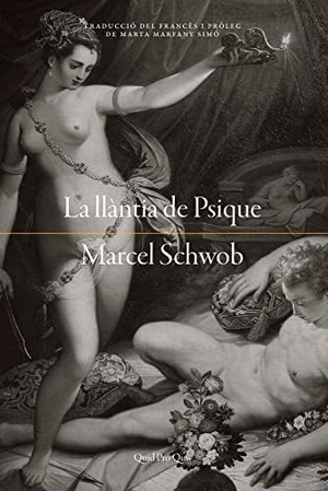 Schwob, Marcel. La llàntia de Psique. QUID PRO QUO, 2019.