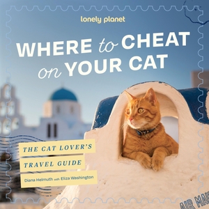 Lonely Planet Where to Cheat on Your Cat: The Cat Lover's Travel Guide - Meet Beloved Felines Around the World | City, Rural & Wild Adventures | Packed with Full Colour Photos. Lonely Planet, 2026.