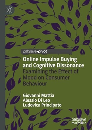 Mattia, Giovanni / Principato, Ludovica et al. Online Impulse Buying and Cognitive Dissonance - Examining the Effect of Mood on Consumer Behaviour. Springer International Publishing, 2022.