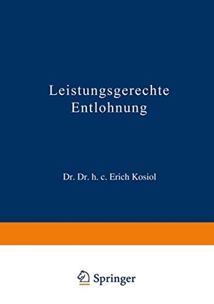 Kosiol, Erich. Leistungsgerechte Entlohnung. Gabler Verlag, 1962.