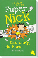 Super Nick - Das war's, du Nerd!