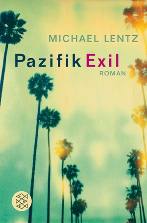 Lentz, Michael. Pazifik Exil - Roman. S. Fischer Verlag, 2009.