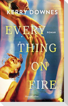 Everything On Fire