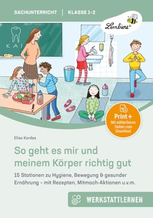 Kordas, Elisa. So geht es mir und meinem Körper richtig gut - 15 Stationen zu Hygiene, Bewegung & gesunder Ernäh rung - mit Poster, Rezepten, Mitmach-Aktionen ... (1. und 2. Klasse). Lernbiene Verlag i.d. AAP, 2025.