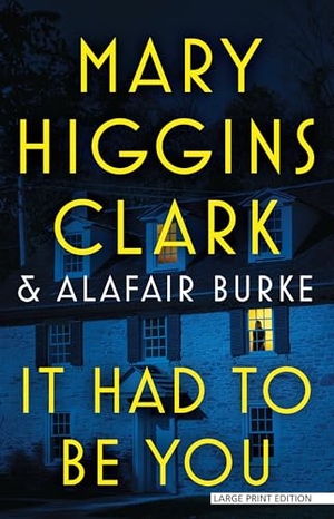 Clark, Mary Higgins / Alafair Burke. It Had to Be You. Gale, a Cengage Group, 2025.