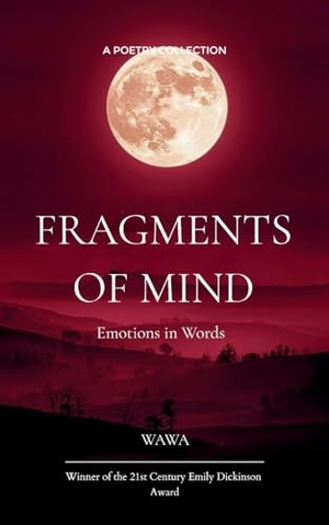 Wawa. Fragments of Mind Emotions in Words. Bookleaf Publishing, 2026.
