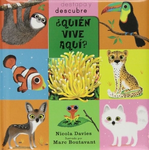 Davies, Nicola. Destapa y descubre. ¿Quién vive aquí?. Editorial Juventud, S.A., 2013.