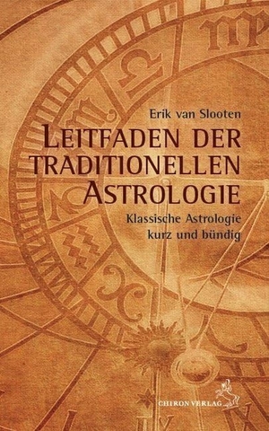 Slooten, Erik van. Leitfaden der traditionellen Astrologie - Klassische Astrologie kurz und bündig. Chiron Verlag, 2017.