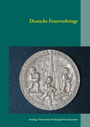 Schamberger, Rolf (Hrsg.). Deutsche Feuerwehrtage - Analoge Netzwerke im Spiegel ihrer Epochen. Books on Demand, 2020.