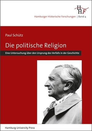 Schütz, Paul. Die politische Religion - Eine Untersuchung über den Ursprung des Verfalls in der Geschichte (1935). Hamburg University Press, 2009.