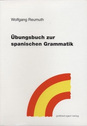 Reumuth, Wolfgang. Übungsbuch zur spanischen Grammatik. Egert Gottfried, 2007.