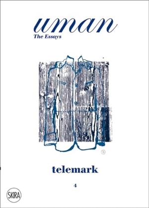 Ebner, Markus. Uman - The Essays 4 : Telemark. Thames & Hudson IWUK, 2011.