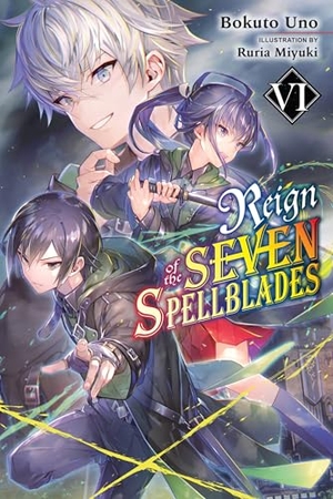 Uno, Bokuto / Ruria Miyuki. Reign of the Seven Spellblades, Vol. 6 (light novel). Little, Brown & Company, 2022.
