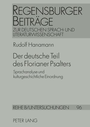 Hanamann, Rudolf. Der deutsche Teil des Florianer Psalters - Sprachanalyse und kulturgeschichtliche Einordnung. Peter Lang, 2010.