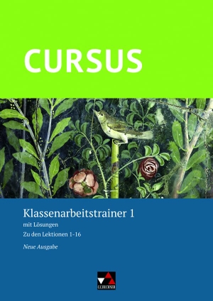 Hotz, Michael / Friedrich Maier. Cursus - Neue Ausgabe 1 Klassenarbeitstrainer - mit Lösungen. Zu den Lektionen 1-16. Buchner, C.C. Verlag, 2021.
