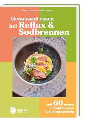 Grossmann, Andrea / Martin Riegler. Genussvoll essen bei Reflux und Sodbrennen - Mit 60 neuen Rezepten nach dem Ampelprinzip. Kneipp Verlag, 2023.