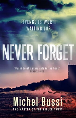 Bussi, Michel. Never Forget - The #1 bestselling novel by the master of the killer twist. Orion Publishing Co, 2021.